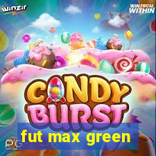 fut max green